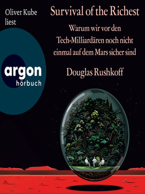 cover image of Survival of the Richest--Warum wir vor den Tech-Milliardären noch nicht einmal auf dem Mars sicher sind (Ungekürzte Lesung)